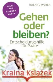 Gehen oder bleiben? : Entscheidungshilfe für Paare Weber, Roland 9783608861181