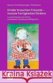 Kinder brauchen Freunde - Soziale Fertigkeiten fördern, m. CD-ROM : Gruppentherapie bei AD(H)S und anderen Verhaltensauffälligkeiten Schmitman gen. Pothmann, Marion Feichter, Tanja Kress, Sara 9783608890921 Klett-Cotta