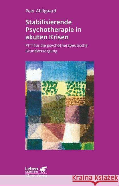 Stabilisierende Psychotherapie in akuten Krisen : PITT für die psychotherapeutische Grundversorgung Abilgaard, Peer 9783608891225 Klett-Cotta