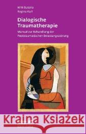 Dialogische Traumatherapie : Manual zur Behandlung der Posttraumatischen Belastungsstörung Butollo, Willi; Karl, Regina 9783608891317 Klett-Cotta