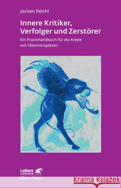 Innere Kritiker, Verfolger und Zerstörer : Ein Praxishandbuch für die Arbeit mit Täterintrojekten Peichl, Jochen 9783608891362 Klett-Cotta