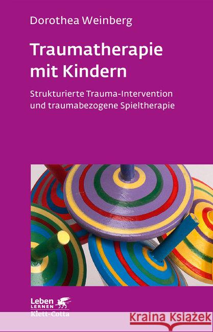 Traumatherapie mit Kindern : Strukturierte Trauma-Intervention und traumabezogene Spieltherapie Weinberg, Dorothea 9783608891959