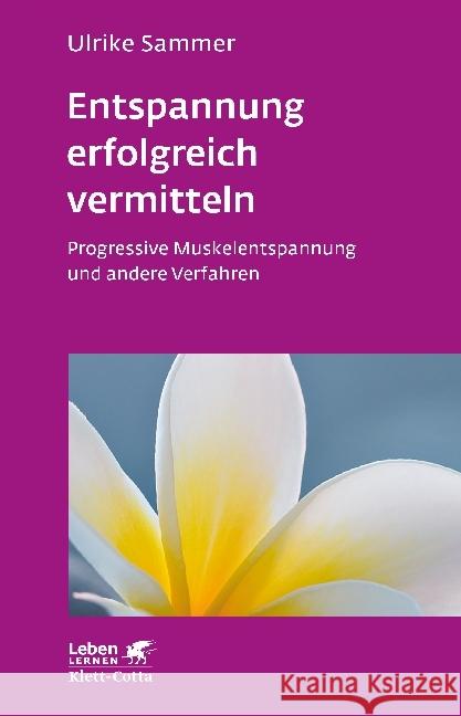 Entspannung erfolgreich vermitteln : Progressive Muskelentspannung und andere Verfahren Sammer, Ulrike 9783608892079 Klett-Cotta