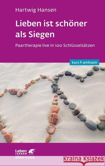 Lieben ist schöner als Siegen : Paartherapie live in 100 Schlüsselsätzen Hansen, Hartwig 9783608892352