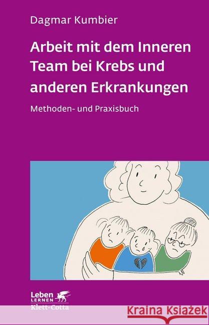 Arbeit mit dem Inneren Team bei Krebs und anderen Erkrankungen : Methoden- und Praxisbuch Kumbier, Dagmar 9783608892437 Klett-Cotta