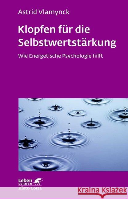 Klopfen für die Selbstwertstärkung : Wie Energetische Psychologie hilft Vlamynck, Astrid 9783608892529