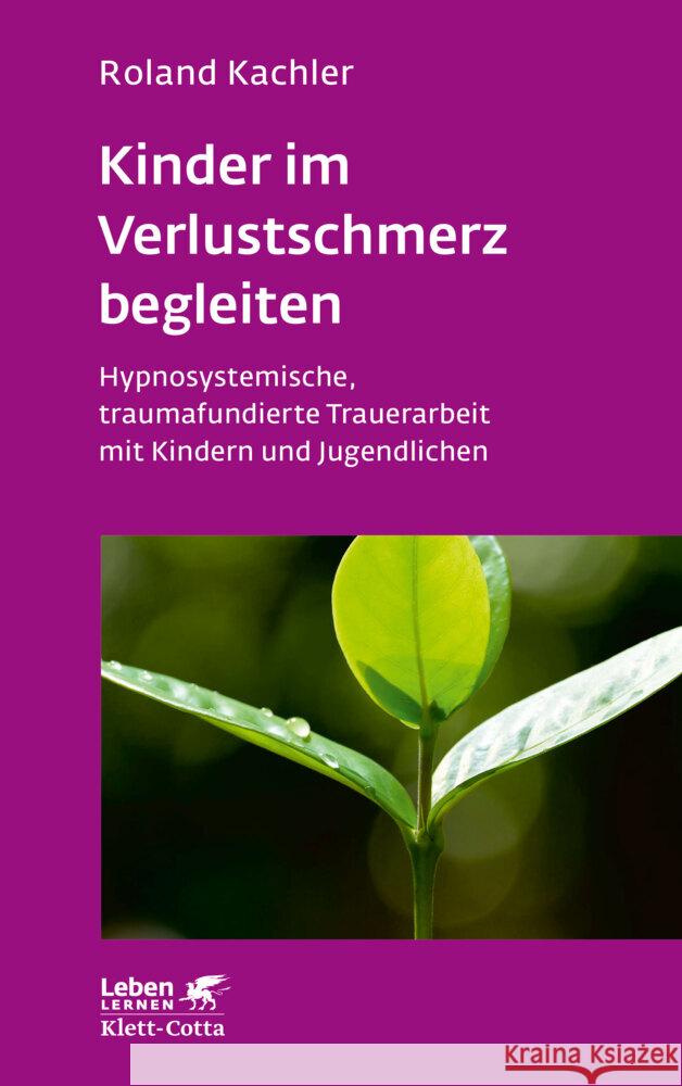 Kinder im Verlustschmerz begleiten (Leben Lernen, Bd. 326) Kachler, Roland 9783608892710 Klett-Cotta