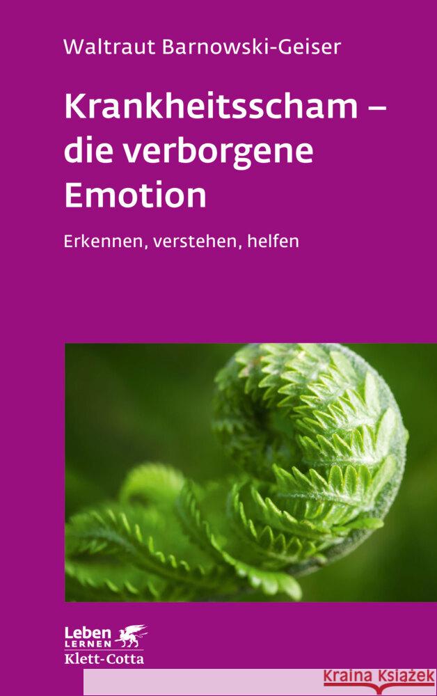 Krankheitsscham - die verborgene Emotion (Leben Lernen, Bd. 330) Barnowski-Geiser, Waltraut 9783608892789 Klett-Cotta