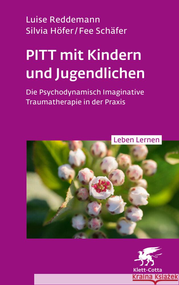 PITT mit Kindern und Jugendlichen (Leben Lernen, Bd. 339) Reddemann, Luise, Höfer, Silvia, Schäfer, Fee 9783608893090 Klett-Cotta