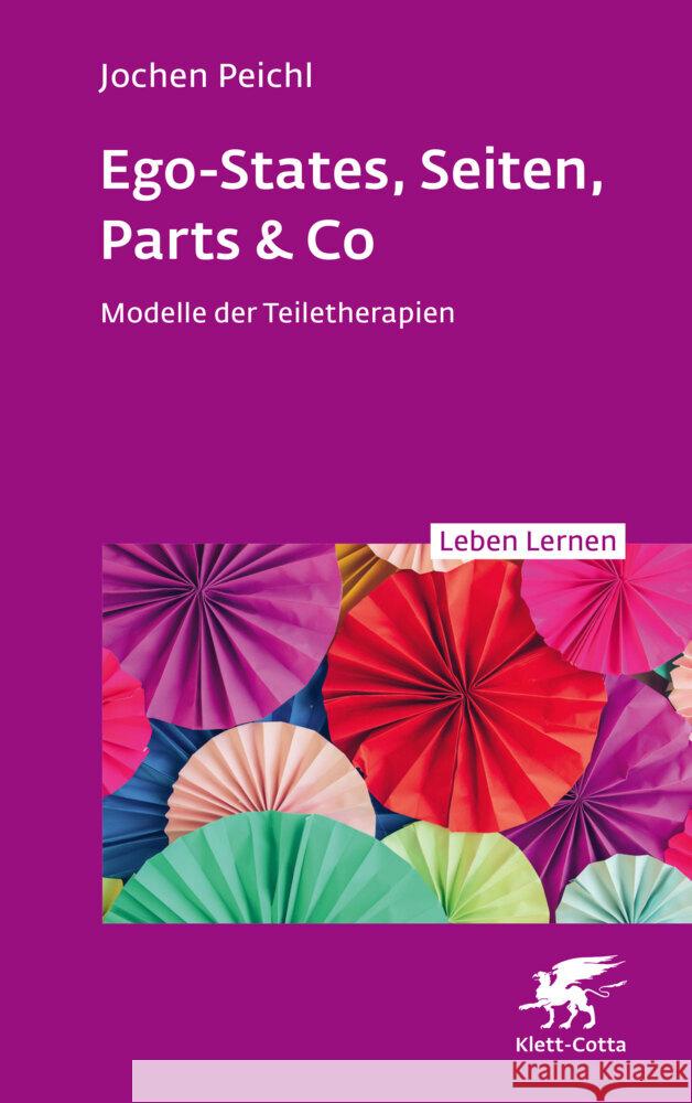 Ego-States, Seiten, Parts & Co  (Leben Lernen, Bd. 341) Peichl, Jochen 9783608893113 Klett-Cotta