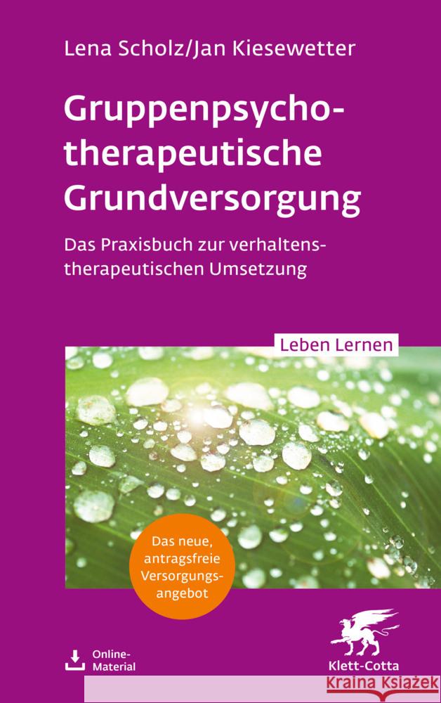 Gruppentherapeutische Grundversorgung (Leben Lernen, Bd. 345) Scholz, Lena, Kiesewetter, Jan 9783608893199 Klett-Cotta