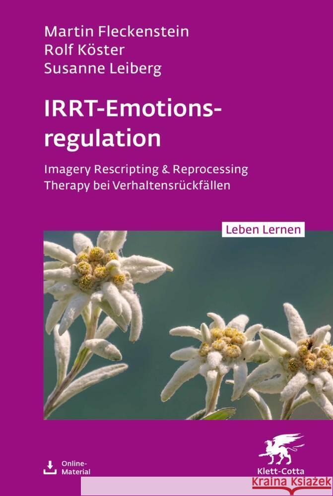 IRRT-Emotionsregulation (Leben Lernen, Bd. 354) Fleckenstein, Martin, Köster, Rolf, Leiberg, Susanne 9783608893335