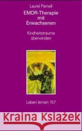 EMDR-Therapie mit Erwachsenen : Kindheitstrauma überwinden Parnell, Laurel   9783608897135 Klett-Cotta