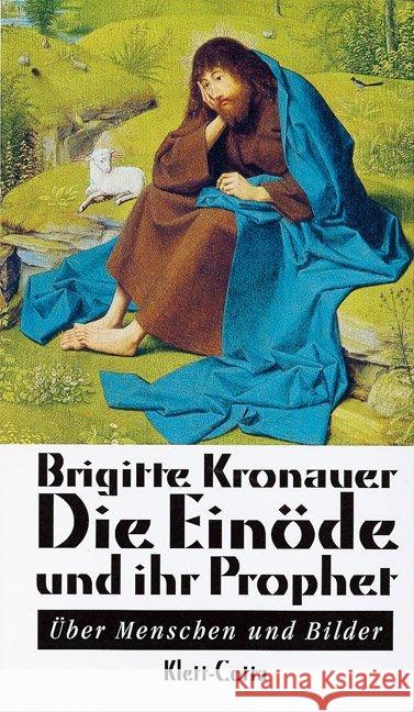 Die Einöde und ihr Prophet : Über Menschen und Bilder Kronauer, Brigitte 9783608934069 Klett-Cotta