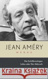 Die Schiffbrüchigen. Lefeu oder Der Abbruch Amery, Jean Heidelberger-Leonard, Irene  9783608935615