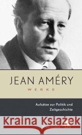 Aufsätze zur Politik und Zeitgeschichte Amery, Jean Steiner, Stephan Heidelberger-Leonard, Irene 9783608935677 Klett-Cotta