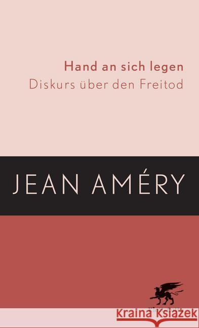 Hand an sich legen : Diskurs über den Freitod Amery, Jean 9783608939477 Klett-Cotta