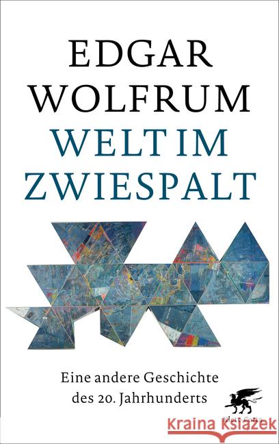Welt im Zwiespalt : Eine andere Geschichte des 20. Jahrhunderts Wolfrum, Edgar 9783608943061