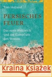 Persisches Feuer : Das erste Weltreich und der Kampf um den Westen Holland, Tom   9783608944631 Klett-Cotta