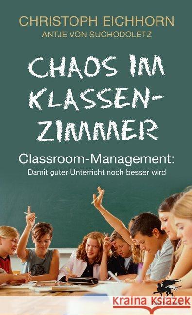 Chaos im Klassenzimmer : Classroom-Management: Damit guter Unterricht noch besser wird. Mit Classroom-Management-Beobachtungs-Skala! Eichhorn, Christoph 9783608944976