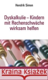 Dyskalkulie, Kindern mit Rechenschwäche wirksam helfen Simon, Hendrik   9783608945973 Klett-Cotta