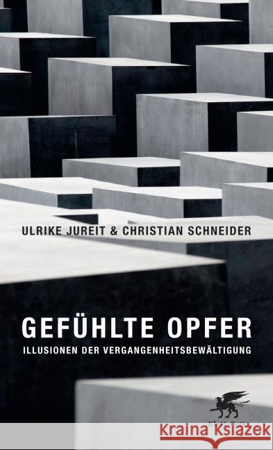 Gefühlte Opfer : Illusionen der Vergangenheitsbewältigung Jureit, Ulrike Schneider, Christian  9783608946499 Klett-Cotta