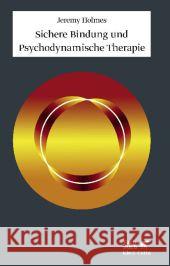 Sichere Bindung und Psychodynamische Therapie Holmes, Jeremy 9783608946840 Klett-Cotta