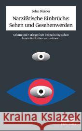 Narzißtische Einbrüche, Sehen und Gesehenwerden : Scham und Verlegenheit bei pathologischen Persönlichkeitsorganisationen. Hrsg. u. Vorw. v. Heinz Weiß u. Claudia Frank Steiner, John   9783608946888 Klett-Cotta