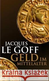 Geld im Mittelalter Le Goff, Jacques 9783608946932