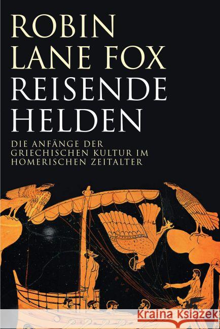 Reisende Helden : Die Anfänge der griechischen Kultur im Homerischen Zeitalter Fox, Robin Lane 9783608946963 Klett-Cotta