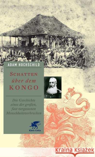 Schatten über dem Kongo : Die Geschichte eines der großen, fast vergessenen Menschheitsverbrechen. Ausgezeichnet mit dem Duff Cooper Prize 2000 Hochschild, Adam 9783608947694