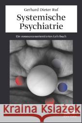 Systemische Psychiatrie : Ein ressourcenorientiertes Lehrbuch. Vorwort: Retzer, Arnold Ruf, Gerhard D. 9783608947830 Klett-Cotta