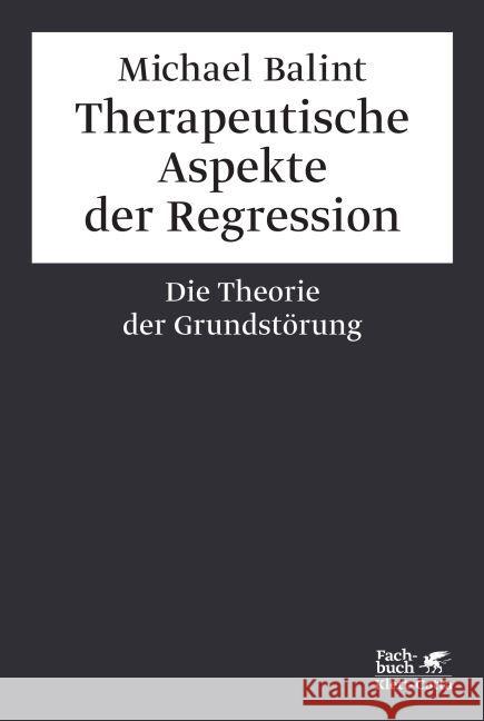 Therapeutische Aspekte der Regression : Die Theorie der Grundstörung Balint, Michael 9783608947908 Klett-Cotta