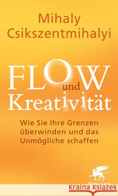 FLOW und Kreativität : Wie Sie Ihre Grenzen überwinden und das Unmögliche schaffen Csikszentmihalyi, Mihaly 9783608948226 Klett-Cotta