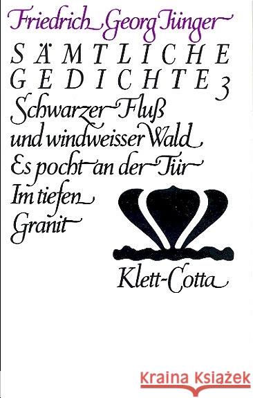 Schwarzer Fluß und windweisser Wald. Es pocht an der Tür. Im tiefen Granit Jünger, Friedrich G. 9783608953404 Klett-Cotta