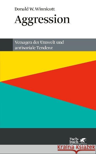 Aggression : Versagen der Umwelt und antisoziale Tendenz Winnicott, Donald W.   9783608960105