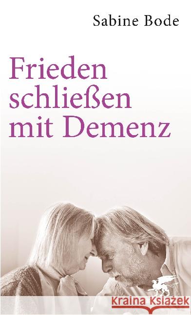 Frieden schließen mit Demenz Bode, Sabine 9783608961089 Klett-Cotta