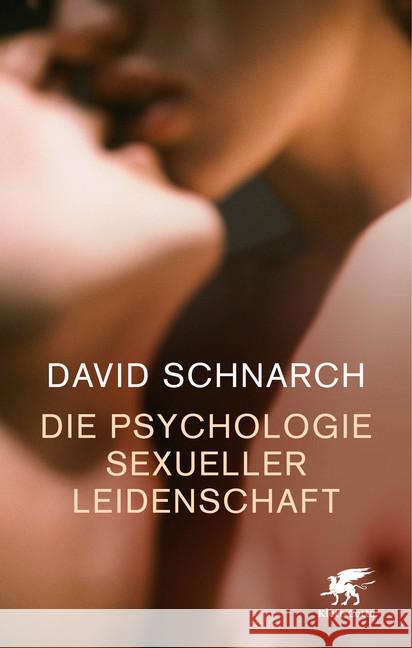 Die Psychologie sexueller Leidenschaft Schnarch, David 9783608961096 Klett-Cotta