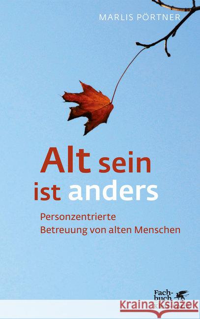 Alt sein ist anders : Personzentrierte Betreuung von alten Menschen Pörtner, Marlis 9783608961294 Klett-Cotta