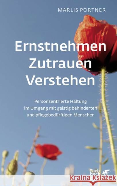 Ernstnehmen - Zutrauen - Verstehen : Personzentrierte Haltung im Umgang mit geistig behinderten und pflegebedürftigen Menschen Pörtner, Marlis 9783608961669