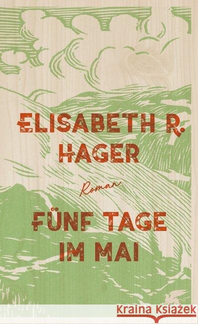 Fünf Tage im Mai : Roman. Nominiert für den Literaturpreis Alpha 2019 (Shortlist) Hager, Elisabeth 9783608962642