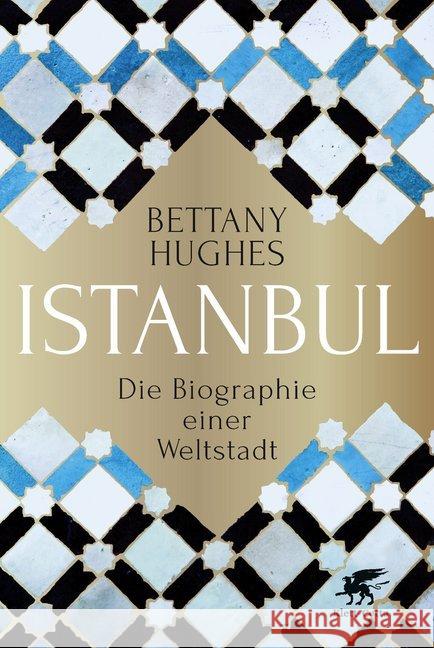 Istanbul : Die Biographie einer Weltstadt Hughes, Bettany 9783608962864
