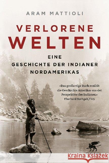 Verlorene Welten : Eine Geschichte der Indianer Nordamerikas 1700-1910 Mattioli, Aram 9783608963250 Klett-Cotta