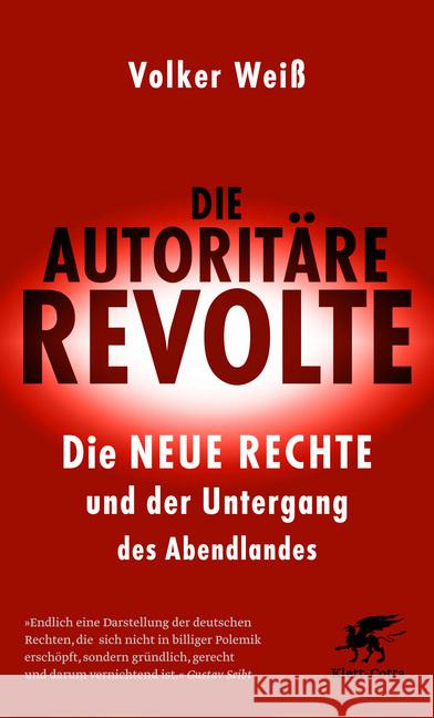 Die autoritäre Revolte : Die Neue Rechte und der Untergang des Abendlandes Weiß, Volker 9783608963267