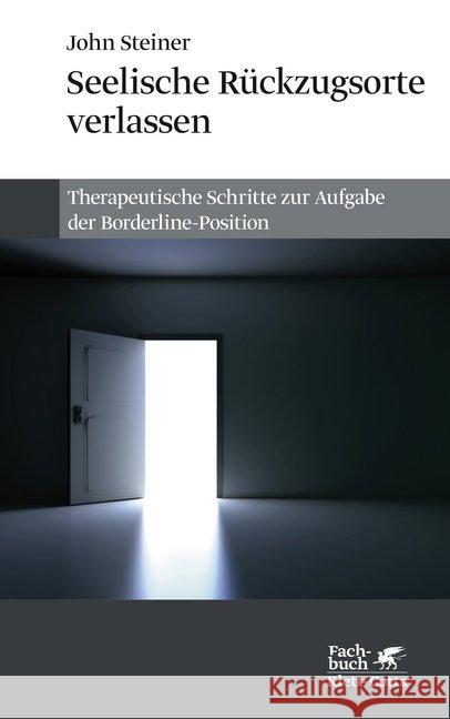 Seelische Rückzugsorte verlassen : Therapeutische Schritte zur Aufgabe der Borderline-Position Steiner, John 9783608963458 Klett-Cotta