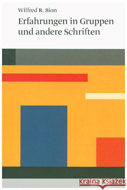 Erfahrungen in Gruppen und andere Schriften Bion, Wilfred R. 9783608963472