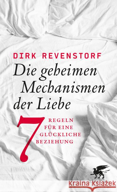 Die geheimen Mechanismen der Liebe : 7 Regeln für eine glückliche Beziehung Revenstorf, Dirk 9783608964202 Klett-Cotta