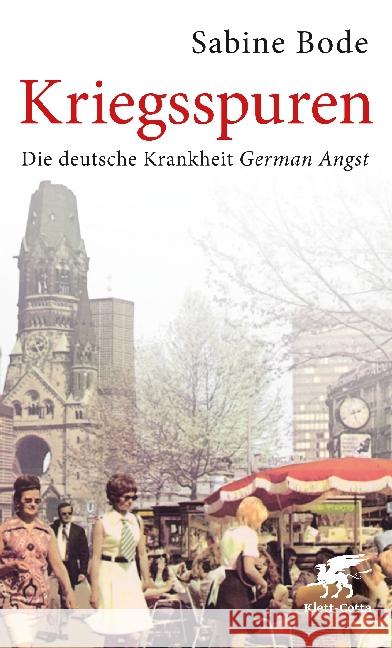 Kriegsspuren : Die deutsche Krankheit - German Angst Bode, Sabine 9783608980646 Klett-Cotta