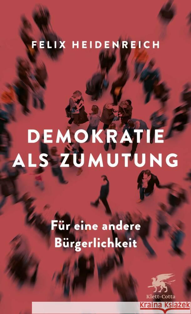 Demokratie als Zumutung Heidenreich, Felix 9783608980790 Klett-Cotta
