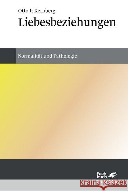 Liebesbeziehungen : Normalität und Pathologie Kernberg, Otto F 9783608981568